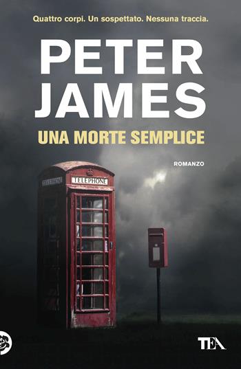 Una morte semplice - Peter James - Libro TEA 2017, I Grandi TEA | Libraccio.it