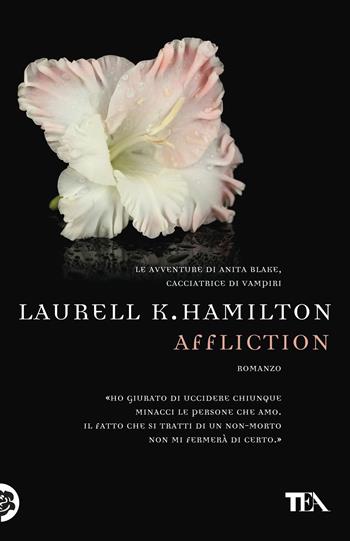 Affliction - Laurell K. Hamilton - Libro TEA 2017, Teadue | Libraccio.it