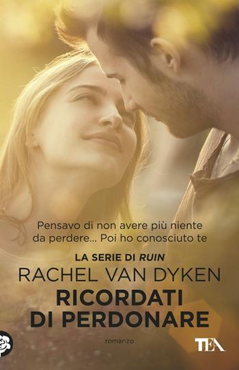 Ricordati di perdonare - Rachel Van Dyken - Libro TEA 2017, Best TEA | Libraccio.it