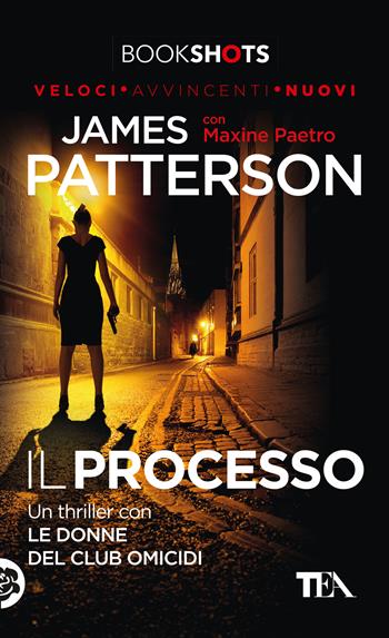 Il processo - James Patterson, Maxine Paetro - Libro TEA 2017, Bookshots | Libraccio.it