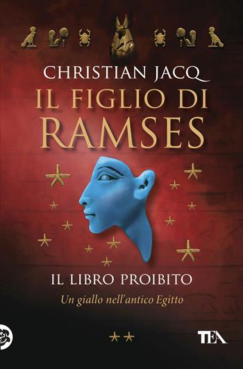 Il libro proibito. Il figlio di Ramses - Christian Jacq - Libro TEA 2017, SuperTEA | Libraccio.it