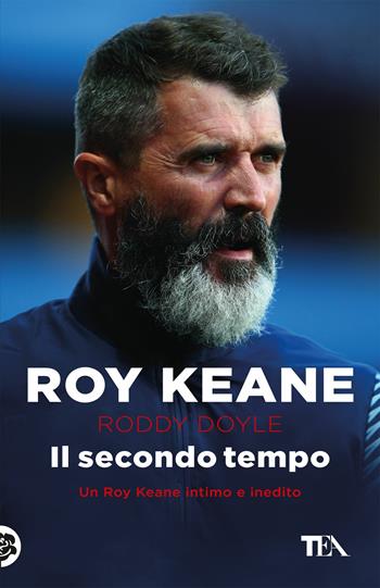 Il secondo tempo - Roy Keane, Roddy Doyle - Libro TEA 2017, Teadue | Libraccio.it