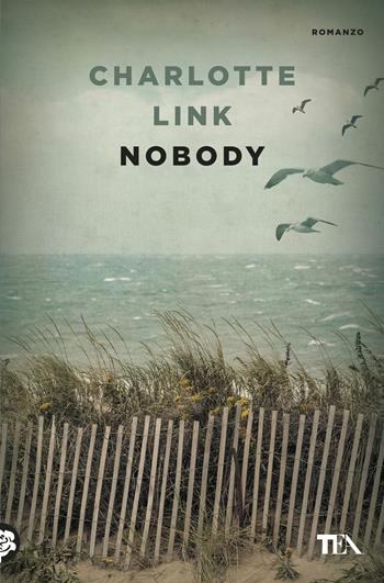 Nobody - Charlotte Link - Libro TEA 2017, Le rose TEA | Libraccio.it