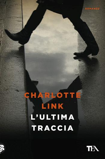 L' ultima traccia - Charlotte Link - Libro TEA 2017, Le rose TEA | Libraccio.it