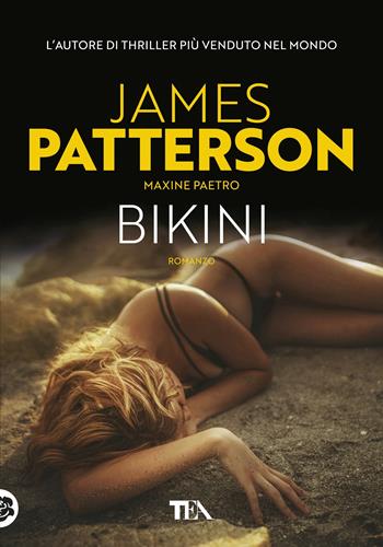 Bikini - James Patterson, Maxine Paetro - Libro TEA 2018, Tea più | Libraccio.it