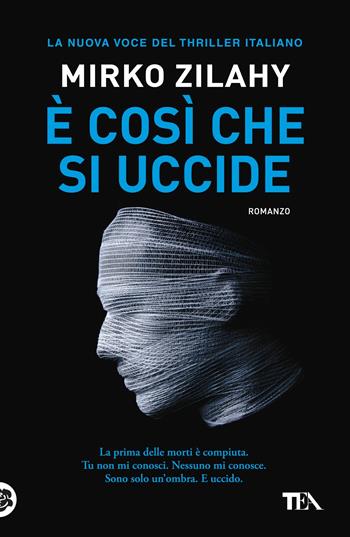 È così che si uccide - Mirko Zilahy - Libro TEA 2017, I Grandi TEA | Libraccio.it