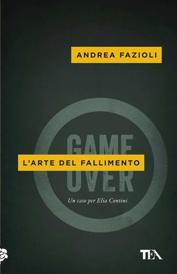 L' arte del fallimento - Andrea Fazioli - Libro TEA 2018, Mystery TEA | Libraccio.it