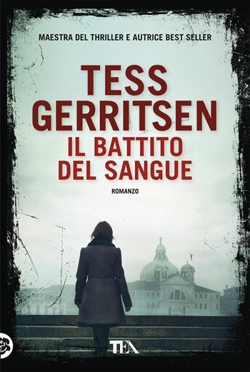 Il battito del sangue - Tess Gerritsen - Libro TEA 2018, Tea più | Libraccio.it