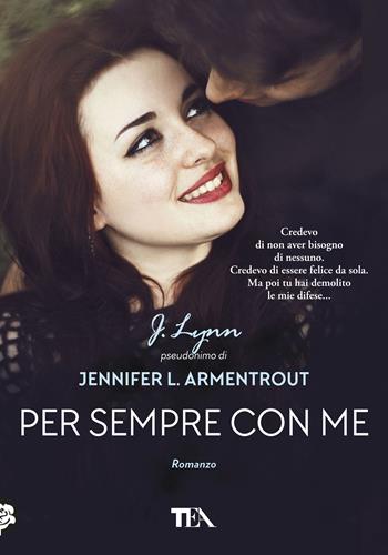Per sempre con me - Armentrout Jennifer L. (J. Lynn) - Libro TEA 2018, Tea più | Libraccio.it