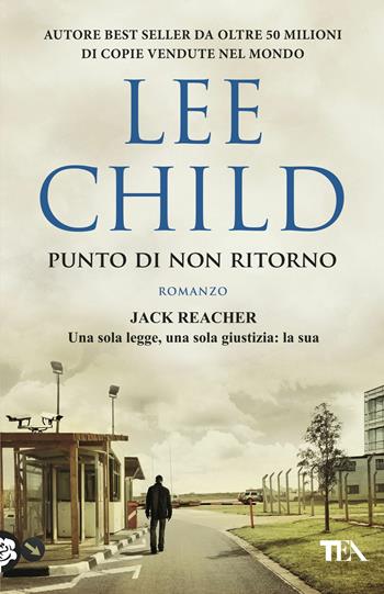Punto di non ritorno - Lee Child - Libro TEA 2017, SuperTEA | Libraccio.it