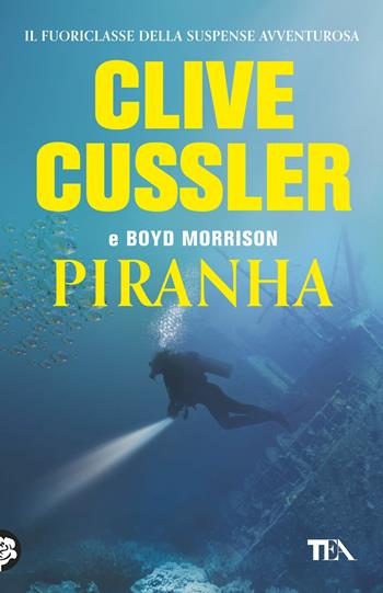 Piranha - Clive Cussler, Boyd Morrison - Libro TEA 2017, SuperTEA | Libraccio.it