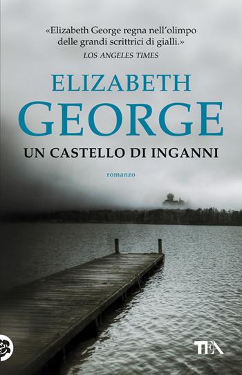 Un castello di inganni - Elizabeth George - Libro TEA 2017, SuperTEA | Libraccio.it