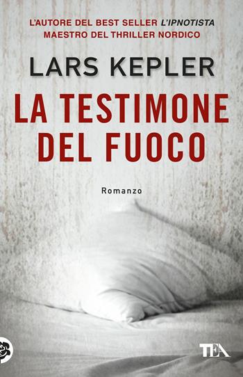 La testimone del fuoco - Lars Kepler - Libro TEA 2017, SuperTEA | Libraccio.it