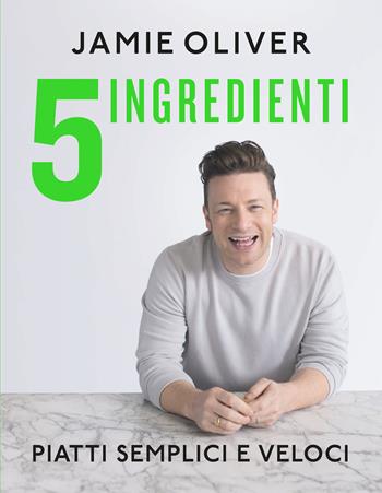 5 ingredienti. Piatti semplici e veloci. Ediz. a colori - Jamie Oliver - Libro TEA 2017, TEA Varia | Libraccio.it