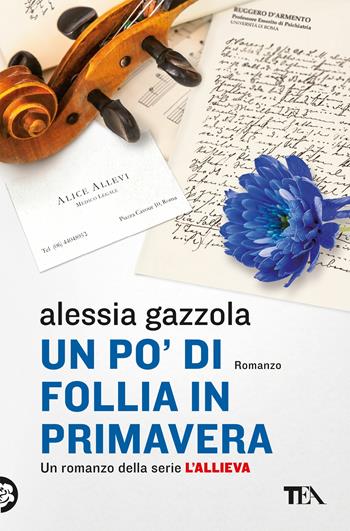 Un po' di follia in primavera - Alessia Gazzola - Libro TEA 2017, I Grandi TEA | Libraccio.it