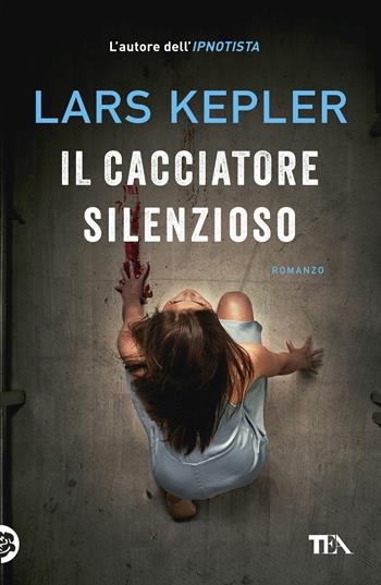 Il cacciatore silenzioso - Lars Kepler - Libro TEA 2017, I Grandi TEA | Libraccio.it