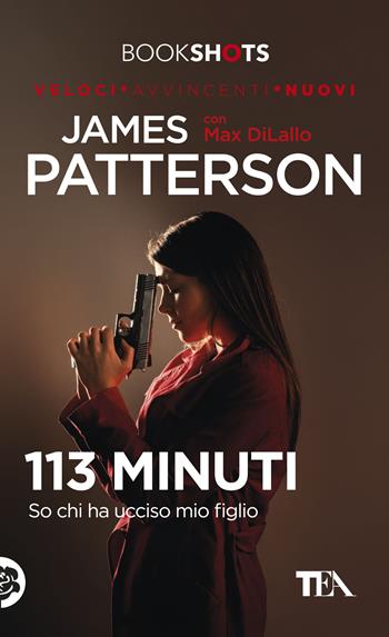 113 minuti - James Patterson, Max Di Lallo - Libro TEA 2017, Bookshots | Libraccio.it