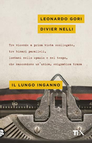 Il lungo inganno - Leonardo Gori, Divier Nelli - Libro TEA 2018, Mystery TEA | Libraccio.it