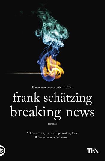 Breaking news - Frank Schätzing - Libro TEA 2017, I Grandi TEA | Libraccio.it