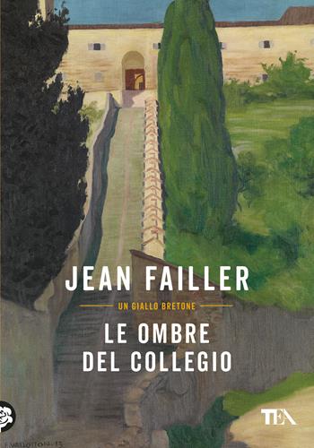 Le ombre del collegio - Jean Failler - Libro TEA 2019, Narrativa Tea | Libraccio.it