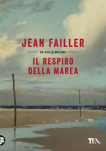 Il respiro della marea - Jean Failler - Libro TEA 2019, Narrativa Tea | Libraccio.it