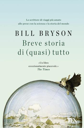 Breve storia di (quasi) tutto - Bill Bryson - Libro TEA 2017, Super TEA Plus | Libraccio.it