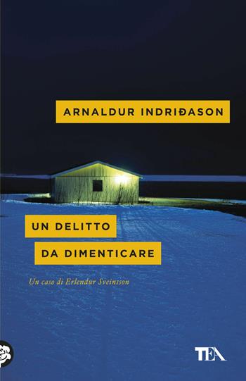Un delitto da dimenticare. I casi dell'ispettore Erlendur Sveinsson. Vol. 13 - Arnaldur Indriðason - Libro TEA 2018, Mystery TEA | Libraccio.it