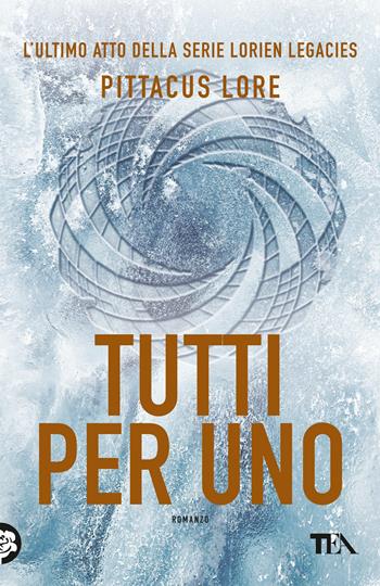 Tutti per uno - Pittacus Lore - Libro TEA 2018, Teadue | Libraccio.it