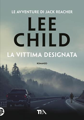 La vittima designata - Lee Child - Libro TEA 2018, Tea più | Libraccio.it