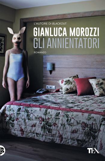 Gli annientatori - Gianluca Morozzi - Libro TEA 2018, Narrativa Tea | Libraccio.it