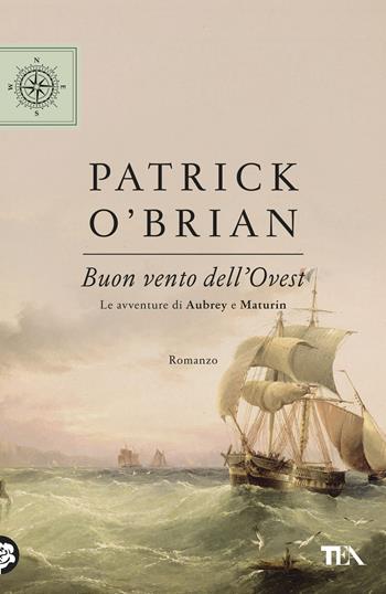 Buon vento dell'Ovest. Le avventure di Aubrey e Maturin - Patrick O'Brian - Libro TEA 2019, TEA blu | Libraccio.it