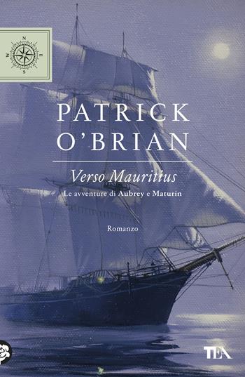 Verso Mauritius. Le avventure di Aubrey e Maturin - Patrick O'Brian - Libro TEA 2019, TEA blu | Libraccio.it