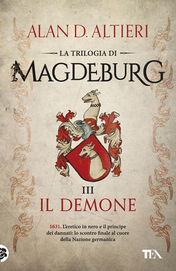 Il demone. Magdeburg - Alan D. Altieri - Libro TEA 2018, I Grandi TEA | Libraccio.it