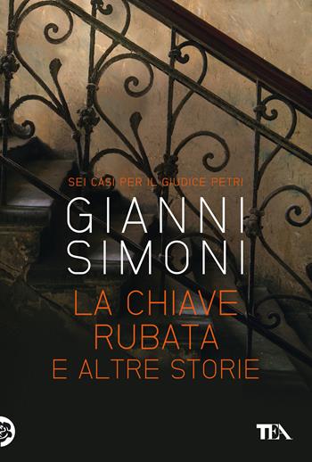 La chiave rubata e altre storie. Sei casi per il giudice Petri - Gianni Simoni - Libro TEA 2018, Narrativa Tea | Libraccio.it