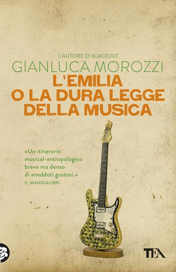 L'Emilia o la dura legge della musica - Gianluca Morozzi - Libro TEA 2018, Teadue | Libraccio.it