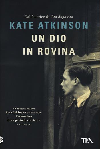 Un dio in rovina - Kate Atkinson - Libro TEA 2018, I Grandi TEA | Libraccio.it