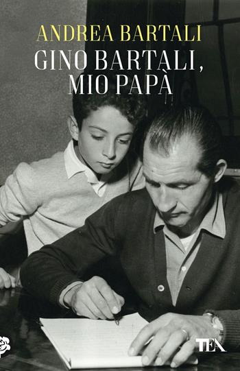 Gino Bartali, mio papà - Andrea Bartali - Libro TEA 2018, Teadue | Libraccio.it