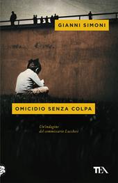 Omicidio senza colpa. Un'indagine del commissario Lucchesi