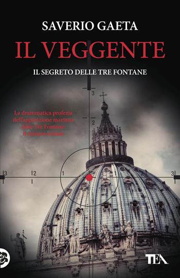 Il veggente. Il segreto delle Tre Fontane - Saverio Gaeta - Libro TEA 2018, SuperTEA | Libraccio.it