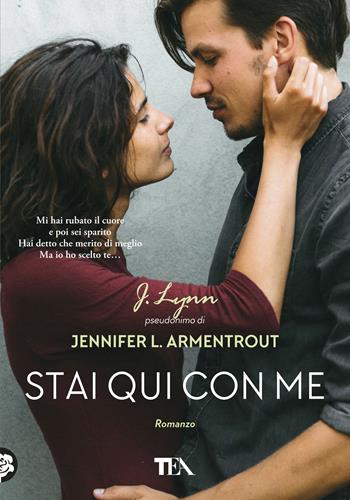 Stai qui con me - Armentrout Jennifer L. (J. Lynn) - Libro TEA 2018, Tea più | Libraccio.it