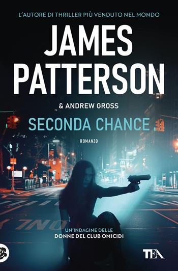 Seconda chance - James Patterson, Andrew Gross - Libro TEA 2018, Suspense best seller | Libraccio.it