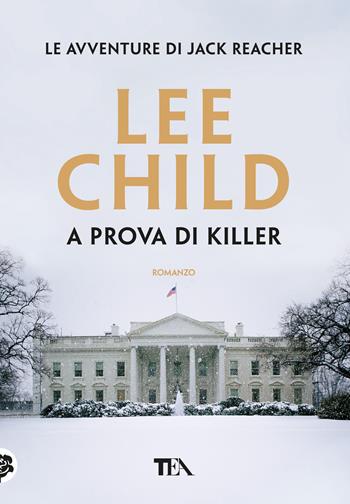 A prova di killer - Lee Child - Libro TEA 2018, Tea più | Libraccio.it