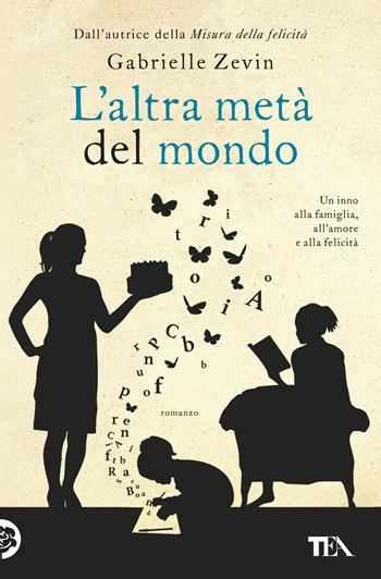 L'altra metà del mondo - Gabrielle Zevin - Libro TEA 2018, I Grandi TEA | Libraccio.it