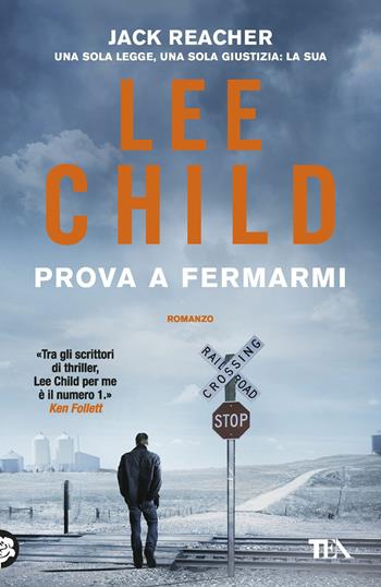 Prova a fermarmi - Lee Child - Libro TEA 2018, I Grandi TEA | Libraccio.it