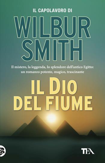 Il dio del fiume - Wilbur Smith - Libro TEA 2018, SuperTEA | Libraccio.it