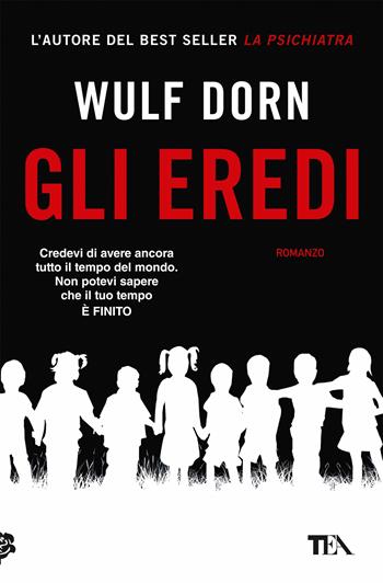 Gli eredi - Wulf Dorn - Libro TEA 2018, I Grandi TEA | Libraccio.it