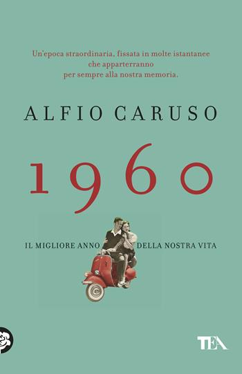 1960. Il migliore anno della nostra vita - Alfio Caruso - Libro TEA 2018, Saggistica TEA | Libraccio.it