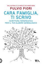 Cara famiglia, ti scrivo. Scrittura terapeutica per il tuo albero genalogico