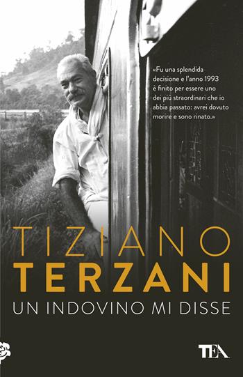 Un indovino mi disse - Tiziano Terzani - Libro TEA 2018, Opere di Tiziano Terzani pocket | Libraccio.it