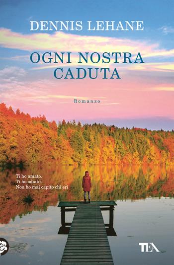 Ogni nostra caduta - Dennis Lehane - Libro TEA 2018, SuperTEA | Libraccio.it